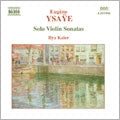 Ilya Kaler - Ysaye: Isai: Unaccompanied Violin Sonata Op. 27 (Carrel) - Import CD