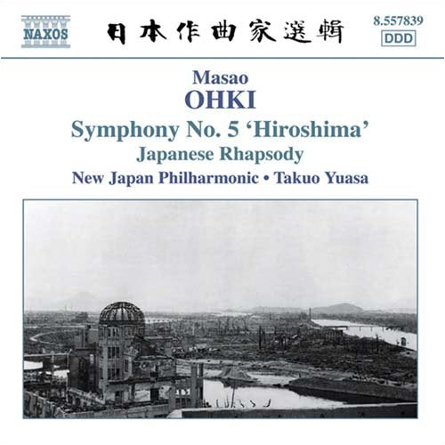 Masao Oki and Takuo Yuasa - Sym.5 ヒロシマ, 日本狂詩曲: 湯浅卓雄 / 新日本po - Import CD