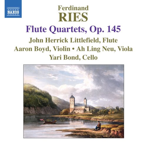 Ries, Ferdinand (1784-1838) - Flute Quartet Op.145 1-3: Littlefield(Fl)A.boyd(Vn)A.l.neu(Va)Y.bond(Vc) - Import CD