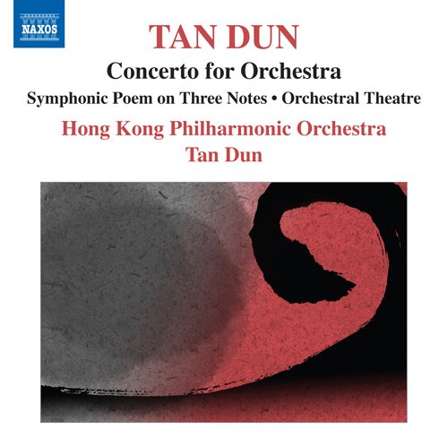 Tan Dun (1957- ) - Concerto for Orchestra, Symphonic Poem of 3 Notes, Orchestral Theatre I : Tan Dun / Hong Kong Philharmonic - Import CD