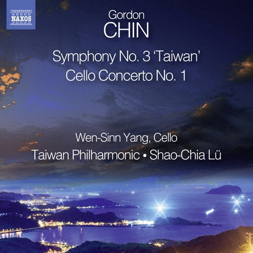 Shao-Chia Lu - Gordon Chin: Symphony No.3 "Taiwan", Cello Concerto No.1 - Import CD