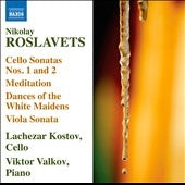 Lachezar Kostov - Roslavets: Cello Sonatas No.1, No.2, Meditation, Dances of the White Maidens, etc - Import CD