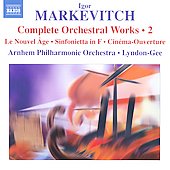 Christopher Lyndon-Gee - Markevitch: Complete Orchestral Works Vol.2 - Le Nouvel Age, Sinfonietta, Cinema-Overture / Christopher Lyndon-Gee, Arnhem PO - Import CD