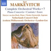 Christopher Lyndon-Gee - I.Markevitch: Complete Orchestral Works Vol.7 - Piano Concerto, Cantate, Icare - Import CD