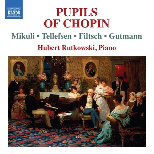 Fyodor Lvovich Rutkovsky - Pupils of Chopin -Mikuli, Tellefsen, Filtsch, Gutmann : Rutkowski(P) - Import CD