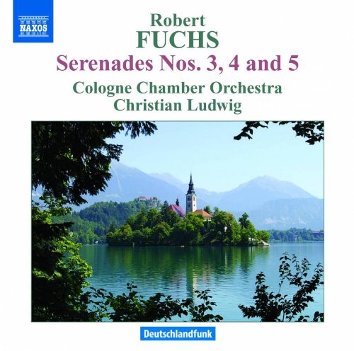 Fuchs, Robert (1847-1927) - Serenades Nos.3, 4, 5, : Christian Ludwig / Cologne Chamber Orchestra - Import CD