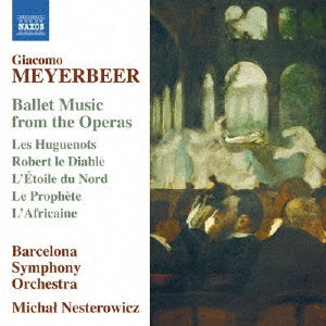 Michal Nesterowicz - Meyerbeer: Ballet Music from the Operas - Import CD
