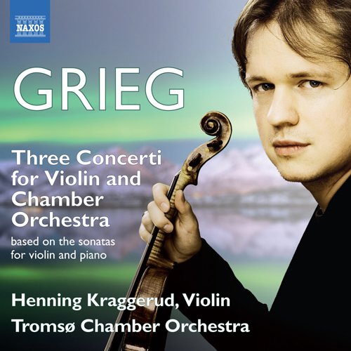 Grieg (1843-1907) - (Violin & Orchestra)Violin Sonatas Nos.1, 2, 3 : Kraggerud(Vn)Tromso Chamber Orchestra - Import CD
