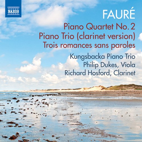 Faure (1845-1924) - Piano Quartet No.2, (Clarinet)Piano Trio, etc : Kungsbacka Piano Trio, P.Dukes(Va)Hosford(Cl) - Import CD