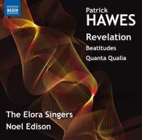 Elora Singers, Noel Edmonds - Hawes, Patrick (1958-) Revelation, Beatitudes, Quanta Qualia : Noel Edison / Elora Singers - Import CD