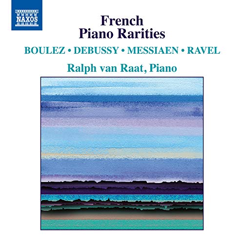 Ralph Van Raat - Ralph Van Raa: Rare French Piano Music-boulez, Debussy, Messiaen, Ravel - Import CD