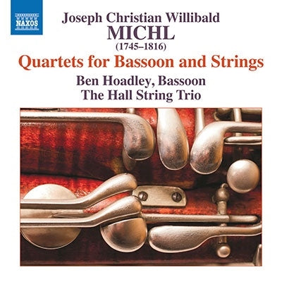 Ben Hoadley, Hall String Trio - Michl, Joseph Willibald (1945-1816) Bassoon Quartets: Hoadley(Fg)The Hall String Trio - Import CD
