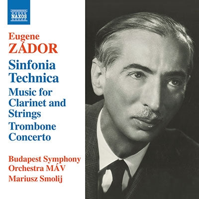 Mariusz Smolij, MAV Budapest Symphony Orchestra - Zador, Eugene (1894-1977) Sinfonia Technica, Music For Clarinet & Strings, Etc: Smolij / Mav Budapest So Solyomi(Cl)Fejer(Tb) - Import CD