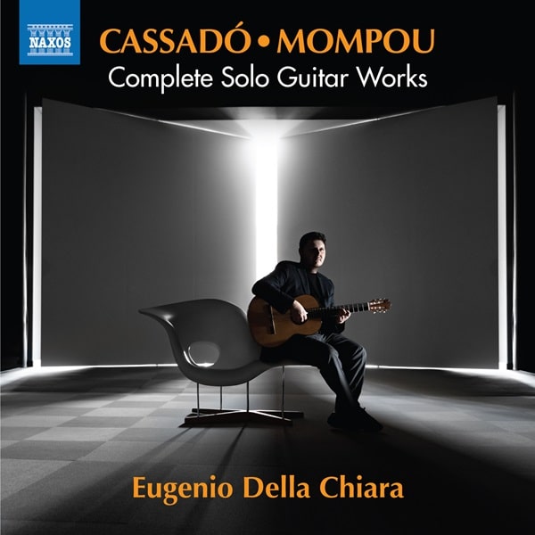 Eugenio Della Chiara - Cassado / Mompou:Complete Solo Guitar Works - Import CD