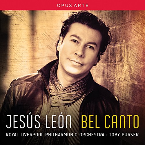 Hessu León, Toby Parsons, Royal Liverpool Philharmonic Orchestra - Bel Canto -Bellini, Donizetti, Verdi Opera Arias : Jesus Leon(T)Purser / Royal Liverpool Philharmonic - Import CD