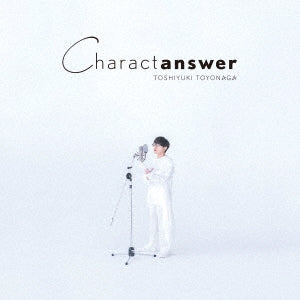 Toyonaga Toshiyuki - Charactanswer - Japan CD+Blu-ray DiscLimited Edition