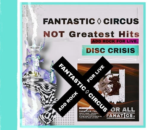 Fantastic◇Circus - Not Greatest Hits ADD TO ROCK FOR LIVE【DISC_CRISIS】 - Japan CD