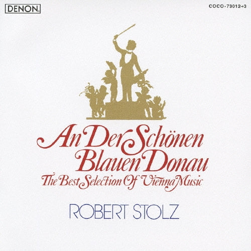 Robert Stolz - An Der Schonen Blauen Donau-the Best Selection of Vienna Music - Japan 2 CD