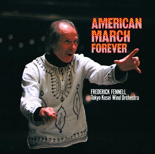 Frederick Fennell (conductor) - Seijoki Yo Eien Nare - Kettei Ban! American March Meikyoku Shu - Japan CD Limited Edition