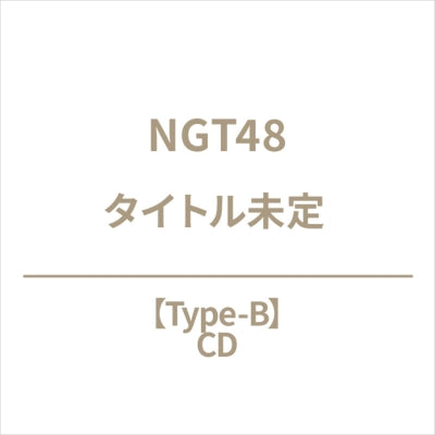 NGT48 - New Single: Title is to be announced - Japan Type-B CD single