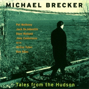 Michael Brecker - Tales From The Hudson - Japan UHQCD
