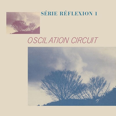 Oscilation Circuit - Oscilation Circuit - Serie Reflexion 1 - Japan CD