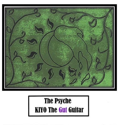 Kiyo The Gut Guitar Kiyohisa Tanaka Kiyo The Gut Guitar A.K.A. - The Psyche - Japan CD