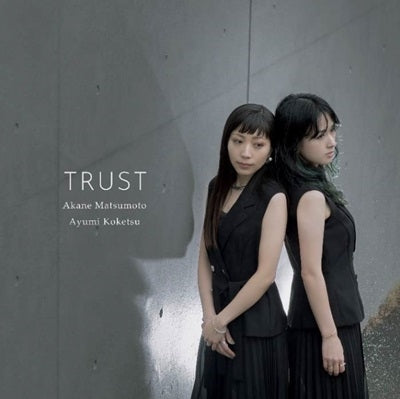Akane Matsumoto & Ayumi Koketsu - Trust - Japan CD