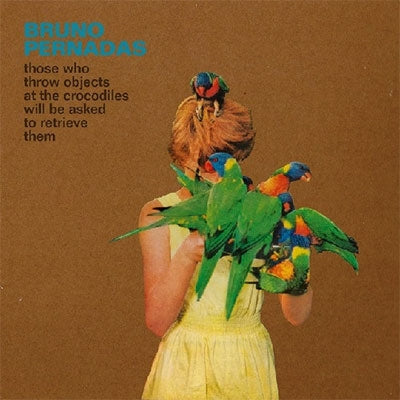 Bruno Pernadas - Those Who Throw Objects At The Crocodiles Will Be Asked To Retrieve Them - Import CD