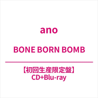 ano - Bone Born Bomb - Japan CD+Blu-ray Disc Limited Edition