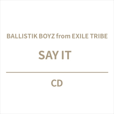 Ballistik Boyz From Exile Tribe - Say It - Japan CD single
