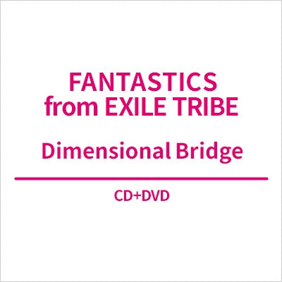Fantastics From Exile Tribe - Dimensional Bridge - Japan CD+DVD