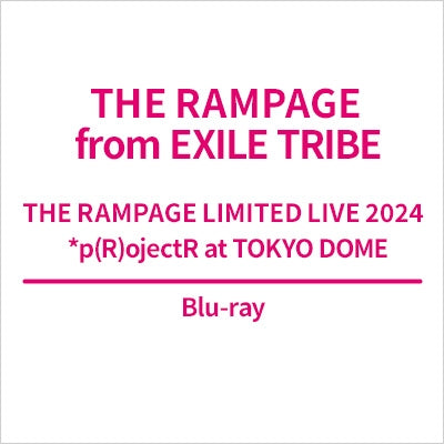 The Rampage From Exile Tribe - The Rampage Limited Live 2024 *P(R)Ojectr At Tokyo Dome - Japan Blu-ray Disc
