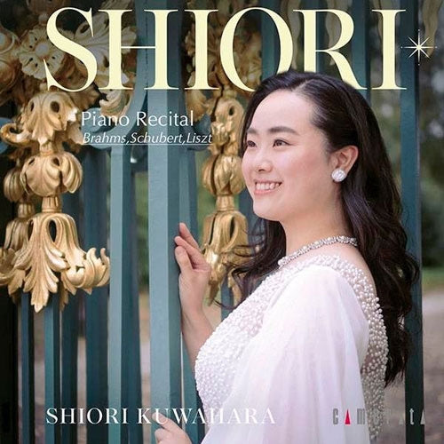 Shiori Kuwahara - Shiori Kuwahara Piano Recital: Brahms, Schubert, Liszt (Live) - Japan Live Ver. CD