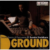 Sumire Yoshihara - Ground: Sound Space of Percussion - Japan CD