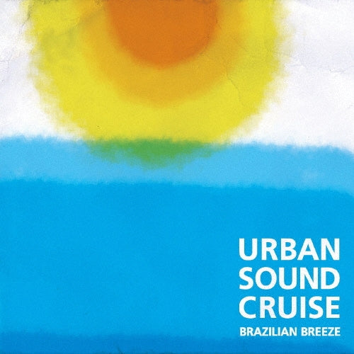 Various Artists - URBAN SOUND CRUISE ~BRAZILIAN BREEZE~ - Japan CD