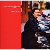 Would-Be-Goods 、 ウッド・ビー・グッズ - Brief Lives - Japan CD