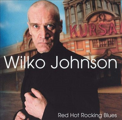 Wilko Johnson - Red Hot Rocking Blues' - Import CD