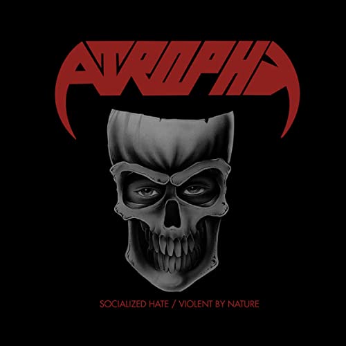 Atrophy - Socialized Hate/Violent By Nature - Import CD