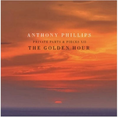 Anthony Phillips - The Golden Hour - Private Parts And Pieces XII - Import CD