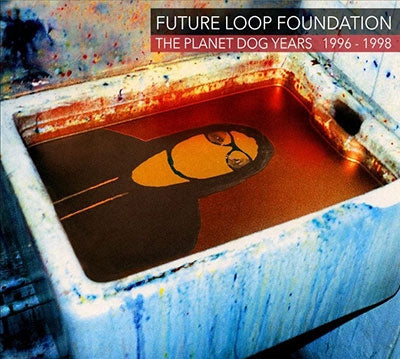 Future Loop Foundation - The Planet Dog Years 1996-1998 - Import 3 CD Digipak