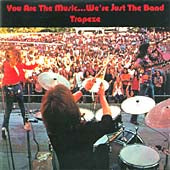 Trapeze - You Are The Music...We're Just The Band - Import CD