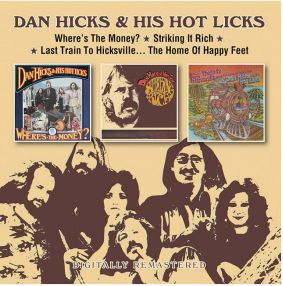 Dan Hicks & The Hot Licks - Where'S The Money? + Striking It Rich! + Last Train To Hicksville... The Home Of Happy Feet - Import 2 CD
