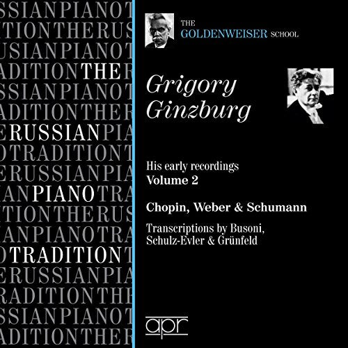 Chopin - Russian Piano Tradition- The Goldenweiser School- Gigory Ginzburg Early Recordings- Vol. 2: Chopin / Weber / Schumann - Import CD