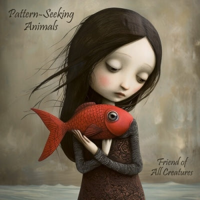 Pattern-Seeking Animals - Friends Of All Creatures - Import CD