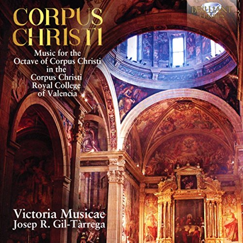 MUSICAE,VICTORIA; JOSEP GIL-TARREGA - Corpus Christi - Music for the Octave of Corpus Christi in the Corpus Christi Royal College of Valencia - Import CD