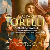 Torelli , Gaspare (1572-1613) - Gaspare Torelli : canzonette a Tre Voce Book 4 : Radicchia / Armoniosoincanto - Import CD