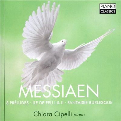 Chiara Cipelli - Messiaen: 8 Preludes / Ile De Feu I & Ii/fantasie Burlesque - Import CD