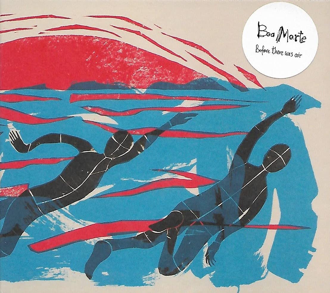 Boa Morte - Before There Was Air - Import CD