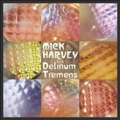 Mick Harvey - Delirium Tremens - Import CD